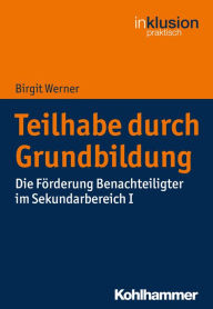 Title: Teilhabe durch Grundbildung: Die Förderung Benachteiligter im Sekundarbereich I, Author: Birgit Werner