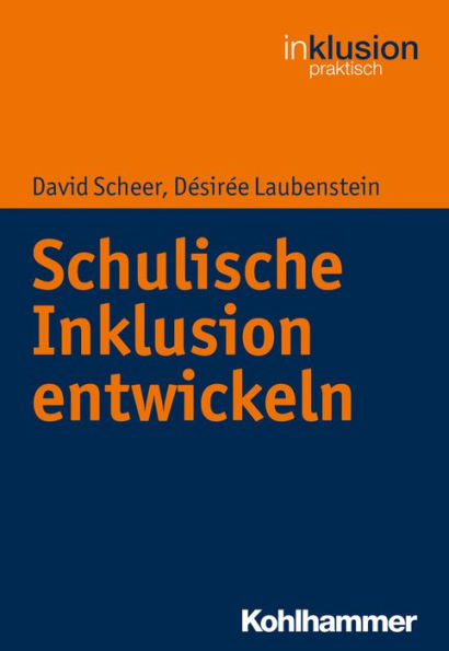 Schulische Inklusion entwickeln: Arbeitshilfe für Schulleitungen