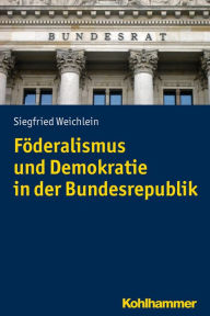 Title: Föderalismus und Demokratie in der Bundesrepublik, Author: Siegfried Weichlein