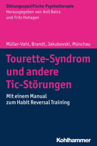 Tourette-Syndrom und andere Tic-Störungen: Mit einem Manual zum Habit Reversal Training