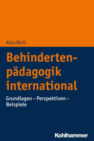 Title: Behindertenpädagogik international: Grundlagen - Perspektiven - Beispiele, Author: Alois Bürli