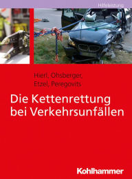 Title: Die Kettenrettung bei Verkehrsunfällen, Author: Franz Hierl