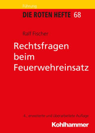 Title: Rechtsfragen beim Feuerwehreinsatz, Author: Ralf Fischer