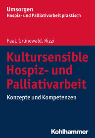Title: Kultursensible Hospiz- und Palliativarbeit: Konzepte und Kompetenzen, Author: Piret Paal