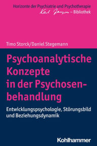 Title: Psychoanalytische Konzepte in der Psychosenbehandlung: Entwicklungspsychologie, Störungsbild und Beziehungsdynamik, Author: Timo Storck