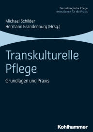 Title: Transkulturelle Pflege: Grundlagen und Praxis, Author: Michael Schilder