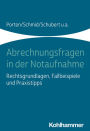 Abrechnungsfragen in der Notaufnahme: Rechtsgrundlagen, Fallbeispiele und Praxistipps