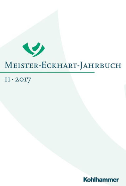 Meister-Eckhart-Jahrbuch: Band 11 (2017): Meister Eckharts Werk und seine Wirkung: Die Anfange