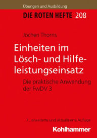 Title: Einheiten im Lösch- und Hilfeleistungseinsatz: Die praktische Anwendung der FwDV 3, Author: Jochen Thorns