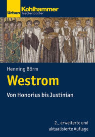 Title: Westrom: Von Honorius bis Justinian, Author: Henning Börm