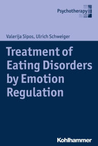 Title: Treatment of Eating Disorders by Emotion Regulation, Author: Valerija Sipos