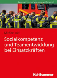 Title: Sozialkompetenz und Teamentwicklung bei Einsatzkraften, Author: Michael Lulf