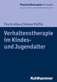Title: Verhaltenstherapie im Kindes- und Jugendalter, Author: Tina In-Albon