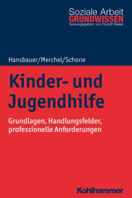 Title: Kinder- und Jugendhilfe: Grundlagen, Handlungsfelder, professionelle Anforderungen, Author: Peter Hansbauer