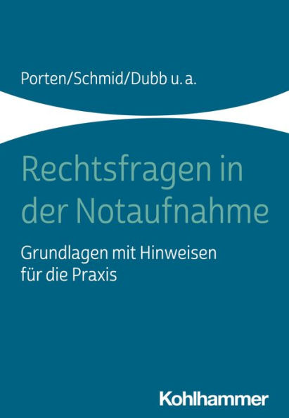 Rechtsfragen in der Notaufnahme: Grundlagen mit Hinweisen für die Praxis