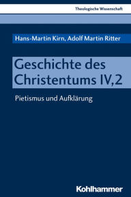 Title: Geschichte des Christentums IV,2: Pietismus und Aufklärung, Author: Hans-Martin Kirn