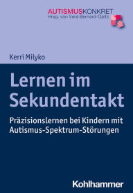 Title: Lernen im Sekundentakt: Präzisionslernen bei Kindern mit Autismus-Spektrum-Störungen, Author: Kerri Milyko