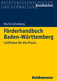 Title: Förderhandbuch Baden-Württemberg: Leitfaden für die Praxis, Author: Martin Schelberg