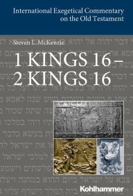 Title: 1 Kings 16 - 2 Kings 16, Author: Steve McKenzie