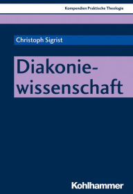 Title: Diakoniewissenschaft, Author: Christoph Sigrist