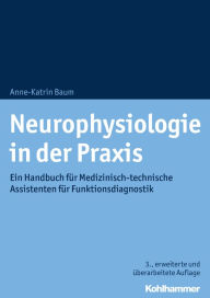 Title: Neurophysiologie in der Praxis: Ein Handbuch für Medizinisch-technische Assistenten für Funktionsdiagnostik, Author: Anne-Katrin Baum