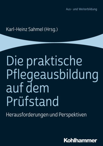 Die praktische Pflegeausbildung auf dem Prüfstand: Herausforderungen und Perspektiven