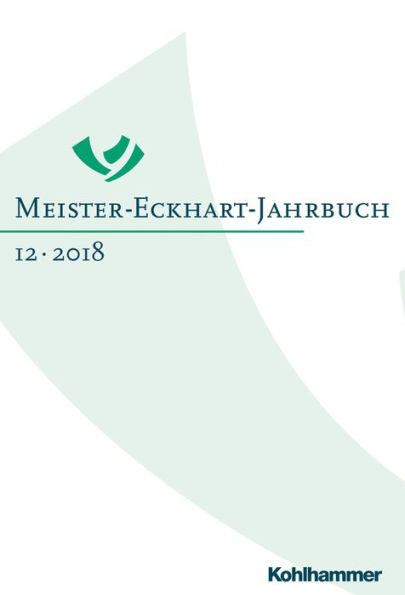 Meister-Eckhart-Jahrbuch: Band 12 (2018): Meister Eckhart und die Freiheit