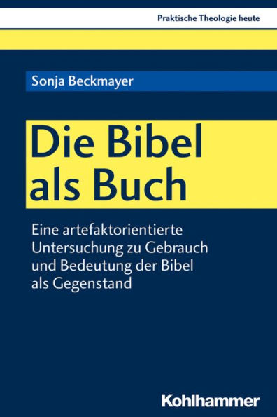 Die Bibel als Buch: Eine artefaktorientierte Untersuchung zu Gebrauch und Bedeutung der Bibel als Gegenstand