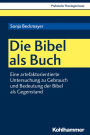 Die Bibel als Buch: Eine artefaktorientierte Untersuchung zu Gebrauch und Bedeutung der Bibel als Gegenstand