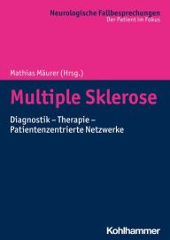 Title: Multiple Sklerose: Diagnostik - Therapie - Patientenzentrierte Netzwerke, Author: Mathias Mäurer