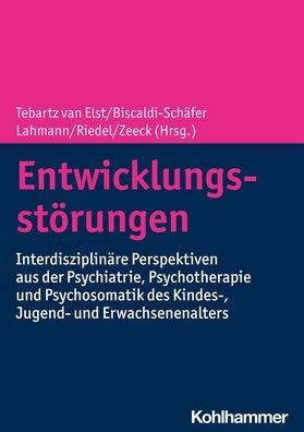 Entwicklungsstorungen: Interdisziplinare Perspektiven aus der Psychiatrie, Psychotherapie und Psychosomatik des Kindes-, Jugend- Erwachsenenalters