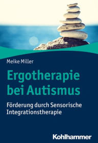 Title: Ergotherapie bei Autismus: Forderung durch Sensorische Integrationstherapie, Author: Meike Miller