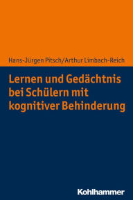 Title: Lernen und Gedächtnis bei Schülern mit kognitiver Behinderung, Author: Hans-Jürgen Pitsch