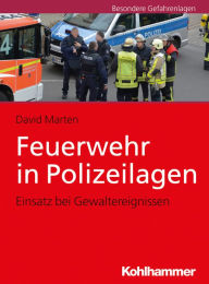 Title: Feuerwehr in Polizeilagen: Einsatz bei Gewaltereignissen, Author: David Marten