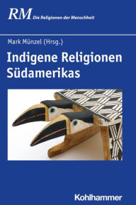 Title: Indigene Religionen Sudamerikas, Author: Mark Munzel