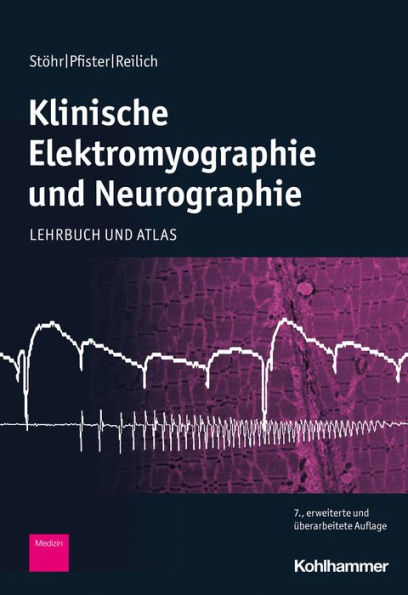 Klinische Elektromyographie und Neurographie: Lehrbuch und Atlas