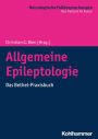 Allgemeine Epileptologie: Das Bethel-Praxisbuch