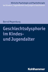 Title: Geschlechtsdysphorie im Kindes- und Jugendalter, Author: Bernd Meyenburg