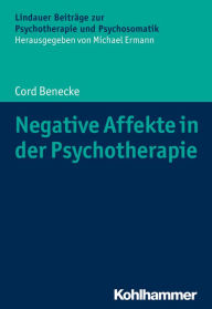 Title: Negative Affekte in der Psychotherapie, Author: Cord Benecke