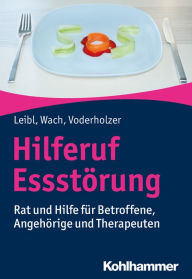 Title: Hilferuf Essstörung: Rat und Hilfe für Betroffene, Angehörige und Therapeuten, Author: Carl Leibl