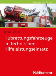 Title: Hubrettungsfahrzeuge im technischen Hilfeleistungseinsatz, Author: Björn Liedtke