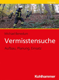 Title: Vermisstensuche: Aufbau, Planung, Einsatz, Author: Michael Benedum