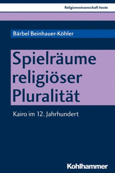 Spielraume religioser Pluralitat: Kairo im 12. Jahrhundert