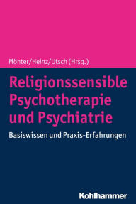 Title: Religionssensible Psychotherapie und Psychiatrie: Basiswissen und Praxis-Erfahrungen, Author: Norbert Mönter