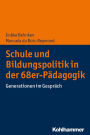 Schule und Bildungspolitik in der 68er-Pädagogik: Generationen im Gespräch