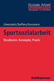 Title: Sportsozialarbeit: Strukturen, Konzepte, Praxis, Author: Heiko Löwenstein