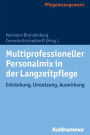 Multiprofessioneller Personalmix in der Langzeitpflege: Entstehung, Umsetzung, Auswirkung