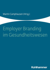 Title: Employer Branding im Gesundheitswesen, Author: Martin Camphausen