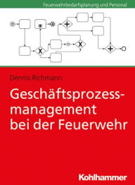 Title: Geschaftsprozessmanagement bei der Feuerwehr, Author: Dennis Richmann