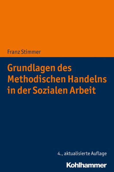 Grundlagen des Methodischen Handelns in der Sozialen Arbeit